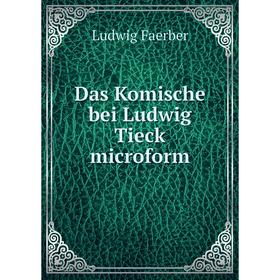 

Книга Das Komische bei Ludwig Tieck microform