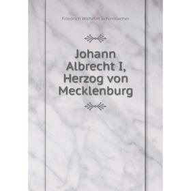 

Книга Johann Albrecht I, Herz og von Mecklenburg