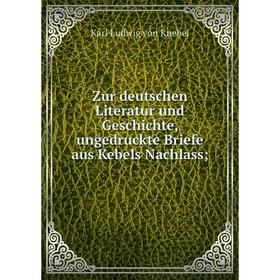 

Книга Zur deutschen Literatur und Geschichte, ungedruckte Briefe aus Kebels Nachlass;