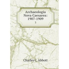 

Книга Archaeologia Nova Caesarea: 1907-1909 3