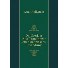 

Книга Om Sveriges Nivaförändringar efter Människans Invandring