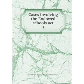 

Книга Cases involving the Endowed schools act 5