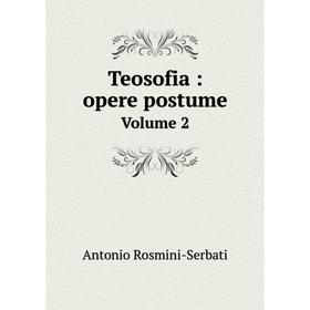 

Книга Teosofia: opere postume Volume 2