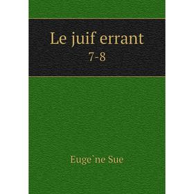 

Книга Le juif errant 7-8