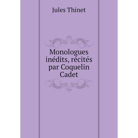 

Книга Monologues inédits, récités par Coquelin Cadet