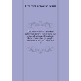 

Книга The Americana: a universal reference library, comprising the arts and sciences, literature, history, biograhy, geography, commerce, etc., of the