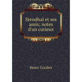 

Книга Stendhal et ses amis; notes d'un curieux
