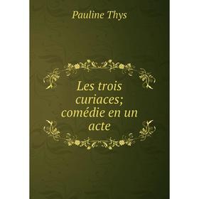 

Книга Les trois curiaces; comédie en un acte