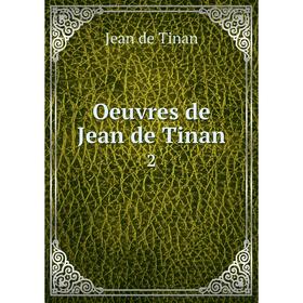 

Книга Oeuvres de Jean de Tinan 2