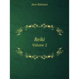 

Книга Reiki Volume 2