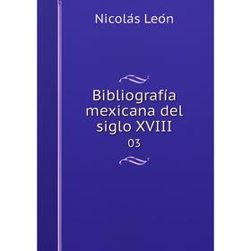 

Книга Bibliografía mexicana del siglo XVIII 03
