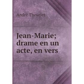 

Книга Jean-Marie; drame en un acte, en vers