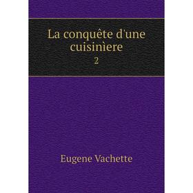 

Книга La conquête d'une cuisinìere2