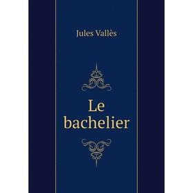 

Книга Le bachelier