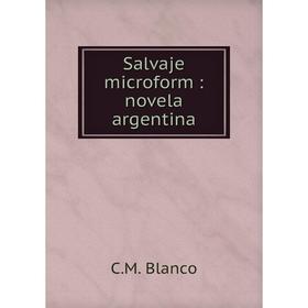 

Книга Salvaje microform: novela argentina