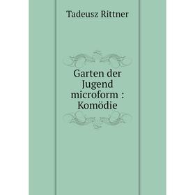 

Книга Garten der Jugend microform: Komödie