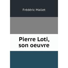 

Книга Pierre Loti, son oeuvre