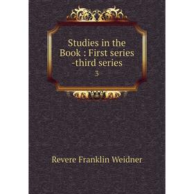 

Книга Studies in the Book: First series -third series 3