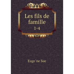 

Книга Les fils de famille 1-4