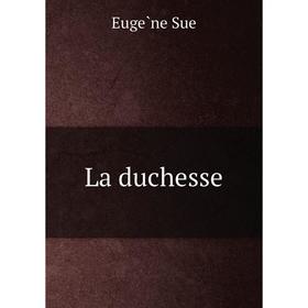 

Книга La duchesse