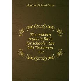 

Книга The modern reader's Bible for schools: the Old Testament 1922