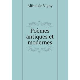 

Книга Poèmes antiques et modernes