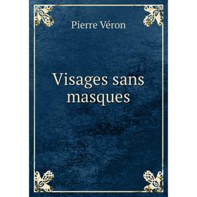 

Книга Visages sans masques