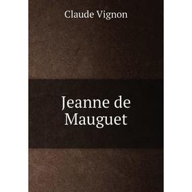 

Книга Jeanne de Mauguet
