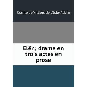 

Книга Elën; drame en trois actes en prose