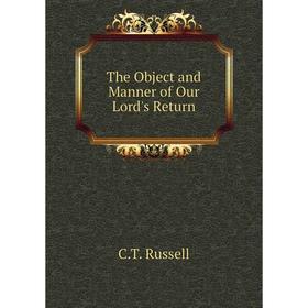 

Книга The Object and Manner of Our Lord's Return