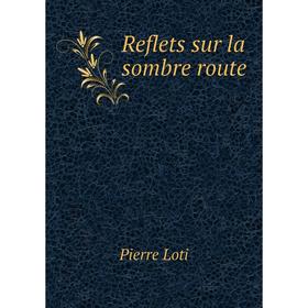 

Книга Reflets sur la sombre route
