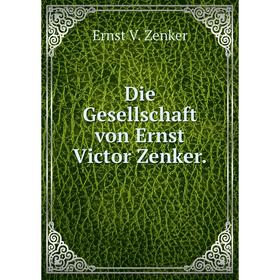 

Книга Die Gesellschaft von Ernst Victor Zenker.