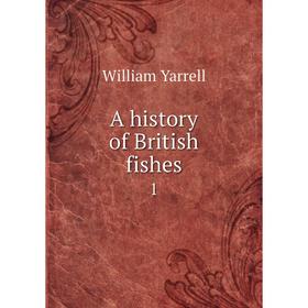 

Книга A history of British fishes 1