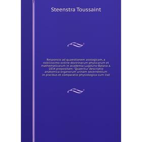 

Книга Responsio ad quaestionem zoologicam, a nobilissimo ordine doctrinarum physicarum et mathematicarum in academia Lugduno-Batava a. 1834 propositam