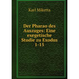 

Книга Der Pharao des Auszuges: Eine exegetische Studie zu Exodus 1-15