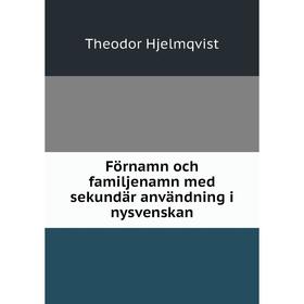 

Книга Förnamn och familjenamn med sekundär användning i nysvenskan