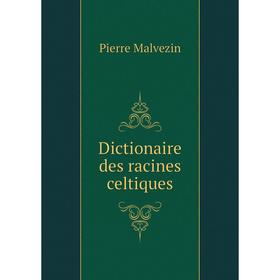 

Книга Dictionaire des racines celtiques