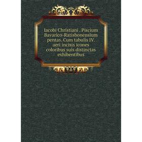 

Книга Iacobi Christiani. Piscium Bavarico-Ratisbonensium pentas. Cum tabulis IV. aeri incisis icones coloribus suis distinctas exhibentibus