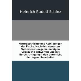 

Книга NaturGeschichte und Abbildungen der Fische Nach den neuesten Systemen zum gemeinntzigen Gebrauche entworfen und mit Bercksichtigung fr den Unter