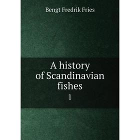 

Книга A history of Scandinavian fishes 1