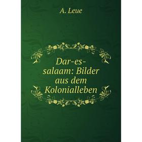 

Книга Dar-es-salaam: Bilder aus dem Kolonialleben