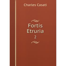 

Книга Fortis Etruria 2