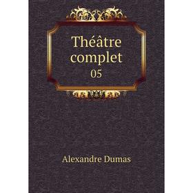 

Книга Théâtre complet 05