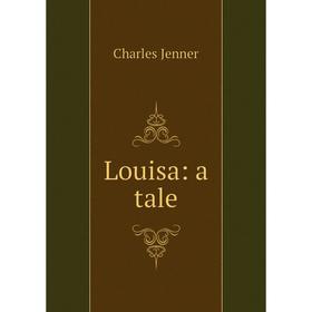 

Книга Louisa: a tale