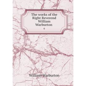 

Книга The works of the Right Reverend William Warburton 6