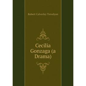 

Книга Cecilia Gonzaga (a Drama)