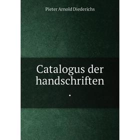 

Книга Catalogus der handschriften.