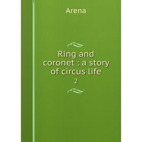 

Книга Ring and coronet: a story of circus life 2