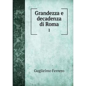 

Книга Grandezza e decadenza di Roma 1
