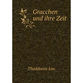 

Книга Gracchen und ihre Zeit